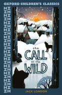 Oxford Children's Classics: The Call Of The Wild di Jack London edito da Oxford University Press