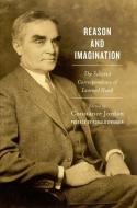 Reason and Imagination: The Selected Correspondence of Learned Hand: 1897-1961 di Constance Jordan edito da OXFORD UNIV PR