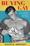 Buying Gay di David K. Johnson edito da Columbia University Press