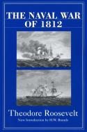 The Naval War of 1812 di Theodore Roosevelt edito da DA CAPO PR INC