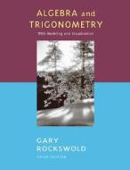 Algebra And Trigonometry With Modeling And Visualization di Gary Rockswold edito da Pearson Education (us)