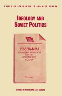 Ideology and Soviet Politics di Stephen White, Alex Pravda edito da Palgrave Macmillan