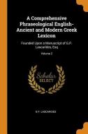 A Comprehensive Phraseological English-ancient And Modern Greek Lexicon di G P Lascarides edito da Franklin Classics Trade Press
