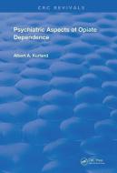 Psychiatric Aspects of Opiate Dependence di Albert A. Kurland edito da Taylor & Francis Ltd
