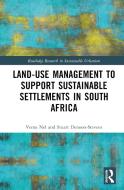 Land-Use Management To Support Sustainable Settlements In South Africa di Verna Nel, Stuart Denoon-Stevens edito da Taylor & Francis Ltd