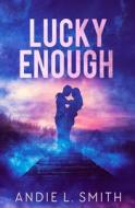 Lucky Enough di Andie L. Smith edito da EVERNIGHT TEEN