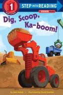 Dig, Scoop, Ka-Boom! di Joan Holub edito da RANDOM HOUSE