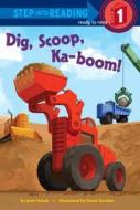 Dig, Scoop, Ka-Boom! di Joan Holub edito da Random House Books for Young Readers