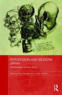 Perversion and Modern Japan di Nina Cornyetz edito da Routledge