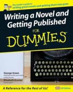 Writing A Novel And Getting Published For Dummies di George Green, Lizzy Kremer edito da John Wiley And Sons Ltd