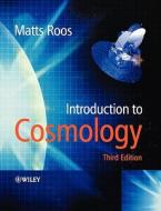 Introduction To Cosmology di Matts Roos edito da John Wiley And Sons Ltd