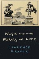 Music And The Forms Of Life di Lawrence Kramer edito da University Of California Press
