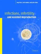 Infections, Infertility, and Assisted Reproduction di Kay Elder edito da Cambridge University Press