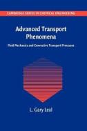 Advanced Transport Phenomena di L. Gary Leal edito da Cambridge University Press