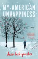 My American Unhappiness di Dean Bakopoulos edito da MARINER BOOKS