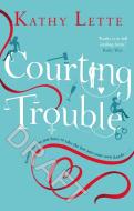 Courting Trouble di Kathy Lette edito da Transworld Publishers Ltd