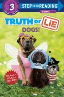 Truth or Lie: Dogs! di Erica S. Perl edito da RANDOM HOUSE