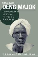 The Man Called Deng Majok di Francis Mading Deng edito da Africa World Books Pty Ltd