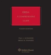 Erisa: A Comprehensive Guide, Fourth Edition di Schneider, Paul J. Schneider, Brian M. Pinheiro edito da Aspen Publishers