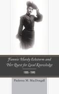 Fannie Hardy Eckstorm and Her Quest for Local Knowledge, 1865 1946 di Pauleena M. Macdougall edito da Lexington