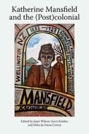 Katherine Mansfield and the (Post)Colonial edito da Edinburgh University Press