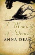 A Moment Of Silence di Anna Dean edito da Allison & Busby