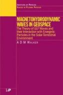 Magnetohydrodynamic Waves in Geospace di A. D. M. Walker edito da CRC Press