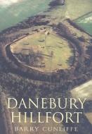 Danebury Hillfort di Barry Cunliffe edito da The History Press