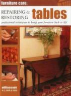 Furniture Care: Repairing & Restoring Tables di William Cook edito da Anness Publishing
