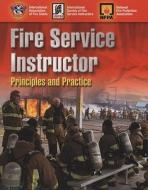 Fire Service Instructor: Principles and Practice di National Fire Protection Association edito da JONES & BARTLETT PUB INC