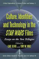 Culture, Identities and Technology in the Star Wars Films di Carl Silvio edito da McFarland