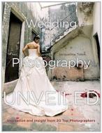 Wedding Photography Unveiled di Jacqueline Tobin edito da Watson-guptill Publications