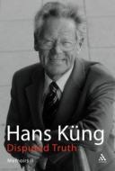 Disputed Truth: Memoirs II di Hans Kung edito da BLOOMSBURY ACADEMIC US