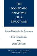 The Economic Anatomy of a Drug War di David W. Rasmussen, Bruce L. Benson edito da Rowman & Littlefield Publishers