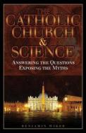 The Catholic Church and Science di Benjamin Wiker edito da TAN Books