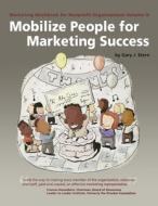 Marketing Workbook for Nonprofit Organizations: Volume 11: Mobilize People for Marketing Success di Gary J. Stern edito da FIELDSTONE ALLIANCE