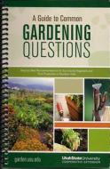 A Guide to Common Gardening Questions: Step-By-Step Recommendations for Successful Vegetable and Fruit Production in Northern Utah di Katie Wagner, Shawn Olsen, Dan Drost edito da Utah State University Press