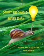 Sammy the Snail's Bright Ideas di Beth Strack edito da Beth Strack