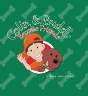 Colin and Buddy Become Friends di Anna Garcia Hyland edito da Anna Garcia Hyland