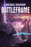 Battleframe: The Mindwars di MR Michael Gilmour edito da Mrg Asset Trust