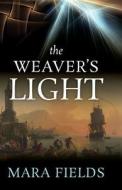 The Weaver's Light di Mara L. Fields edito da Cité & Folde Books