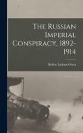 The Russian Imperial Conspiracy, 1892-1914 di Robert Latham Owen edito da LIGHTNING SOURCE INC