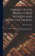 Library of the World's Best Mystery and Detective Stories: One Hundred and One Tales of Mystery By Famous Authors of East and West In Six Volumes di Julian Hawthorne edito da LEGARE STREET PR