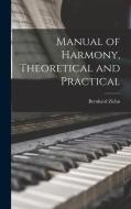 Manual of Harmony, Theoretical and Practical di Bernhard Ziehn edito da LEGARE STREET PR
