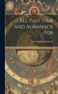 All Past Time And Almanack For di Jabez Bunting Dimbleby edito da LEGARE STREET PR