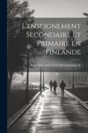 L'enseignement secondaire et primaire en Finlande edito da LEGARE STREET PR