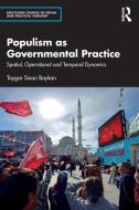 Populism As Governmental Practice di Toygar Sinan Baykan edito da Taylor & Francis Ltd