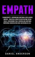 Empath: 2 Manuscripts - Introducing Emotional Intelligence, Empath - Practical Advice on Developing Social Skills, Overc di Daniel Anderson edito da INDEPENDENTLY PUBLISHED