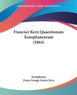Francisci Kern Quaestionum Xenophanearum (1864) di Xenophanes edito da Kessinger Publishing