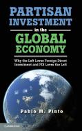 Partisan Investment in the Global Economy di Pablo M. Pinto edito da Cambridge University Press
